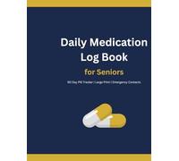 Daily Medication Log Book for Seniors: 90 Day Pill Tracker with Large Print and Emergency Contacts