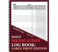 Daily Medication Log Book: Large Print Edition: XL 8.5 x 11 in Format for Seniors: 52-Week Health Tracker with Extra-Large Medication Grids (The Daily Dose)