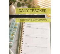 Daily Medication & Supplements Tracker: Organized Weekly Documentation Sheets Providing Morning Afternoon Night Tracking Blocks: Health Planning, ... Routine Building, Household Wellness Support