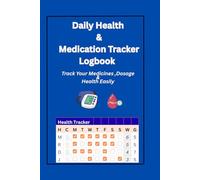 Daily Medication Tracker Logbook: Track Your Medicines,Dosage & Daily Health