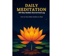 Daily Meditation: 90-Day Guided Journal And Log