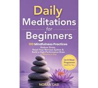 Daily Meditations for Beginners: 100 Mindfulness Practices With An 8-Week Programme To Reduce Stress, Reset Your Nervous System & Build a High-Performance Brain in Minutes a Day (Meditation4Everyone)