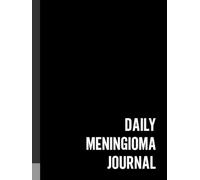 Daily Meningioma Journal: A Journaling Companion For Documenting Your Brain Tumor Experience | Large