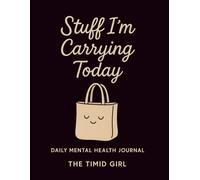Daily Mental Health Journal: Track the Stuff You’re Carrying - Mentally, Emotionally, and Physically