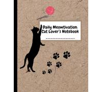 Daily Meowtivation: Cat Lover’s Notebook: Cute notebook for kids and adult