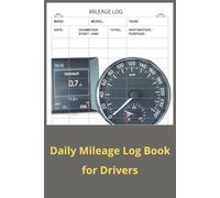 Daily Mileage Log Book for Drivers: A Simple System to Record Trips, Miles, and Vehicle Details |6x9 inch|110 pages