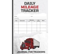 Daily mileage tracker journal for truckers: Trucker’s Logbook: Daily Log, Mileage & Driving