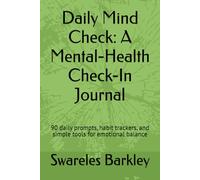 Daily Mind Check: A Mental-Health Check-In Journal: 90 daily prompts, habit trackers, and simple tools for emotional balance