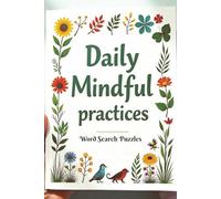 Daily Mindful Practices Word Search Puzzles: Calming Word Search Puzzle Book with Daily Themes for Relaxation, Focus, and Mental Clarity | 50+ Puzzles ... Mental Wellness | 6x9 inches with 110 Pages