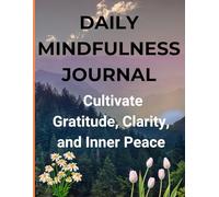 Daily Mindfulness Journal: Cultivate Gratitude, Clarity, and Inner Peace (Paths to Healing and Resilience)