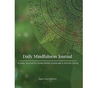Daily Mindfulness Journal-Sage Green Edition: A Daily Journal for Stress Relief, Gratitude & Mental Clarity