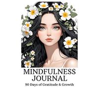 Daily Mindfulness & Self-Care Journal: 90 Days of Gratitude & Growth