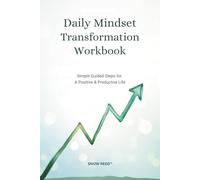 Daily Mindset Transformation Workbook: 30 Days of Guided Prompts, Reflection Exercises & Simple Habits for Positivity, Clarity & Confidence