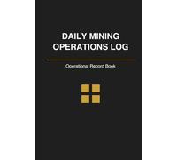 Daily Mining Operations Log: Operational Record Book for Daily Site Activities and Observations