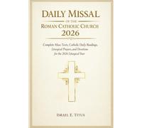 Daily Missal of the Roman Catholic Church 2026: Complete Mass Texts, Catholic Daily Readings, Liturgical Prayers, and Devotions for the 2026 Liturgical Year