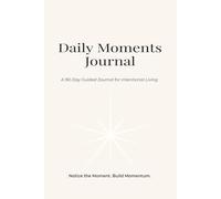 Daily Moments: A 90-Day Reflection Journal with Weekly Recaps and 4-Week Checkpoints