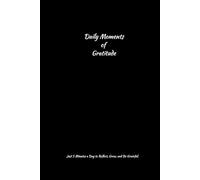 Daily moments of Gratitude: A Simple Daily Journal to Boost Positivity and Focus in Just few minutes