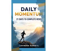 Daily Momentum and 21 Day Complete Reset: A Guided Journey to Reset Your Mind, Body and Soul