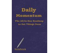 Daily Momentum: The All-in-One Roadmap to Get Things Done