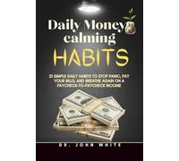 DAILY MONEY-CALMING HABITS: 21 Simple Daily Habits to Stop Panic, Pay Your Bills, and Breathe Again on a Paycheck-to-Paycheck Income