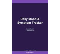 Daily Mood and Symptom Tracker: Mental Health and Wellness Log for Anxiety, Depression, and Daily Wellbeing - 110 Pages, 6x9