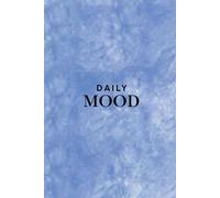 DAILY MOOD: Daily Mood Tracker for Adults, Teens, Girls, Boys, Women and Men & Emotional Wellness Diary & Mental Health Journal & Anxiety Relief & Stress Management & Self-Care & Meal Plan