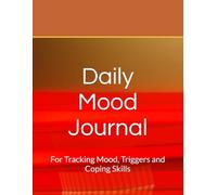 Daily Mood Journal: For Tracking Mood, Triggers and Coping Skills