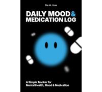 Daily Mood & Medication Log: A Simple Tracker for Mental Health, Mood & Medication, Side Effects and Daily Patterns