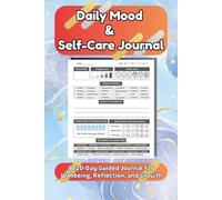 Daily Mood & Self-Care Journal: A 120-Day Guided Wellness Tracker for Mindfulness, Reflection, and Personal Growth | Mood, Habits, Gratitude & More | 6 x 9 inches