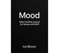 Daily Mood Tracking Journal for Women with Borderline Personality Disorder: A Guided BPD Workbook for Emotional Clarity, Trigger Awareness, and Mental Wellness Growth