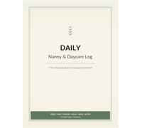 Daily Nanny & Daycare Log Book: A Two-Way Daily Report Journal for Nannies, Daycares & Parents | Track Feeds, Naps, Diapers, Meals, Medication, Activities & Notes