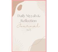 Daily Niyyah & Reflection Journal: A 60-Day Guided Islamic Journal for Intentions, Duas & Mindful Self-Care