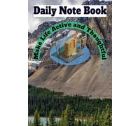 DAILY NOTE BOOK: A SIMPLE NOTE BOOK OF DAILY USE TO WRITE DOWN YOUR DAILY THOUGHTS, AMBITIONS AND ACTIONS HAVE BEEN TAKEN AT DIFFERENT ZONES AND POINT OF TIME