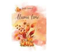 Daily notebook autumn memory.: Notebook for four seasons: Spring, Sommer, Autumn, Winter