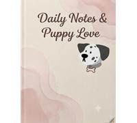 Daily Notes & Puppy Love: Daily Notes & Puppy Love: A Perfect 100-Page Gift Notebook for Dog Moms, Kids, and Pet Lovers