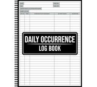 Daily Occurrence log Book: Security Daily Occurrence Book, Record Daily Events, Activities and Incidents, Safety Compliance, Incident and Activity ... Teams, Staff Tracking, and Office Management