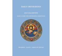Daily Orthodoxy: July 2026 Edition, Daily Guide for Orthodox Christians, Readings, Feasts and Saints of the Day