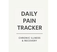 Daily Pain Tracker | Chronic Illness & Recovery Logbook: Minimalistic Symptom, Mood & Medication Journal for Managing Chronic Conditions, Fibromyalgia, Injuries & More