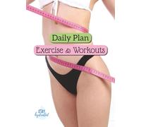Daily Plan: Exercise and Workouts: Daily Planner For Workouts, Gym Routine sheets, Exercise Record Book