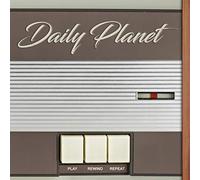 Daily Planet - Play Rewind Repeat