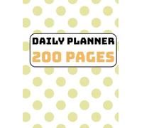 DAILY PLANNER 200 PAGES: The first step of success