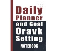 Daily Planner and Goal Setting - ORAVK: Journal Organize Your Year, Set Goals, and Track Progress 6x9 Inch, 120 Pages