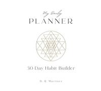 Daily Planner and Habit Tracker: 30-Day Goal Setting & Productivity Journal: Undated Minimalist Wellness Log for Daily Tasks, Goal Achievement, and Habit Building - 6x9 inches, Matte Cover