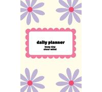 Daily Planner Busy Days Clear Minds with Flowers: Not Dated, To Do List, Notes, 120 pages, A5 Format for Office, School and Free Time