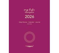 Daily Planner Calender Journal, „My Life Navigator 2026“: The All-in-One Organizer for Daily Planning and Diarizing, Goal Setting and Self-Reflection. ... Full Page per Day, from Jan.-Dec. 2026.