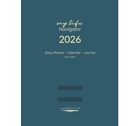 Daily Planner Calender Journal, „My Life Navigator 2026“: The All-in-One Organizer for Daily Planning and Diarizing, Goal Setting and Self-Reflection. ... Full Page per Day, from Jan.-Dec. 2026.