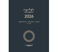 Daily Planner Calender Journal, „My Life Navigator 2026“: The All-in-One Organizer for Daily Planning and Diarizing, Goal Setting and Self-Reflection. ... Full Page per Day, from Jan.-Dec. 2026.