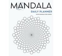 Daily Planner con Mandala da colorare:: Organizza le giornate, fissa gli obbiettivi e riequilibra la mente