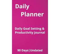 Daily Planner: Daily Goal Setting & Productivity Journal