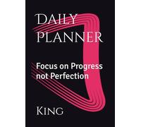 Daily Planner: Focus on Progress not Perfection